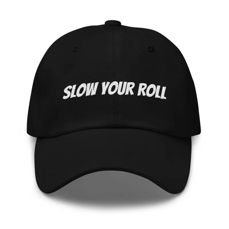 Slow Your Roll Script Cap